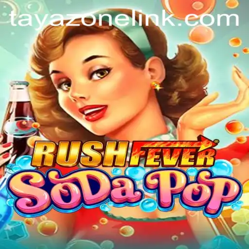 Exploring the Excitement of RushFeverSodaPop in the Tayazone